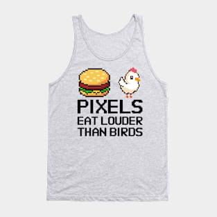 Pixels eat louder than words Tank Top